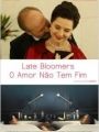 Late Bloomers - O Amor Não Tem Fim - Cartaz do Filme