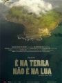 é Na Terra Não é Na Lua - Cartaz do Filme