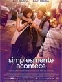 Simplesmente Acontece - Cartaz do Filme